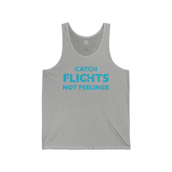 Catch Flights, Not Feelings Unisex Jersey Tank Top - Vacation Art Boutique