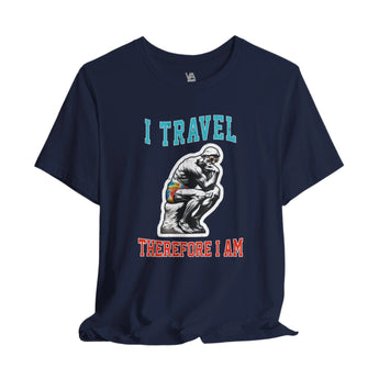 I Travel Therefore I Am Unisex Vacation T-Shirt - Vacation Art Boutique
