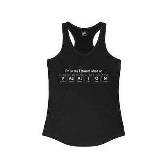 I'm in my Element when on Vacation Women's Racerback Tank Top - Vacation Art Boutique