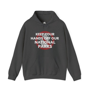 Keep Your Hands Off Our National Parks Travel Hoodie - Vacation Art Boutique