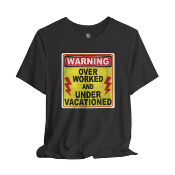 Overworked and Under Vacationed Unisex Vacation T-Shirt - Vacation Art Boutique