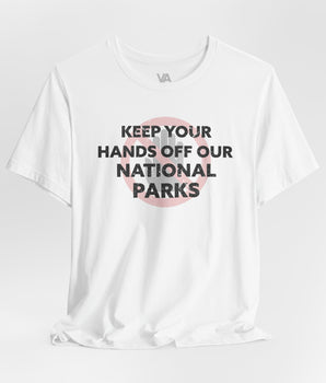 Keep Your Hands Off Our National Parks Vacation Tee