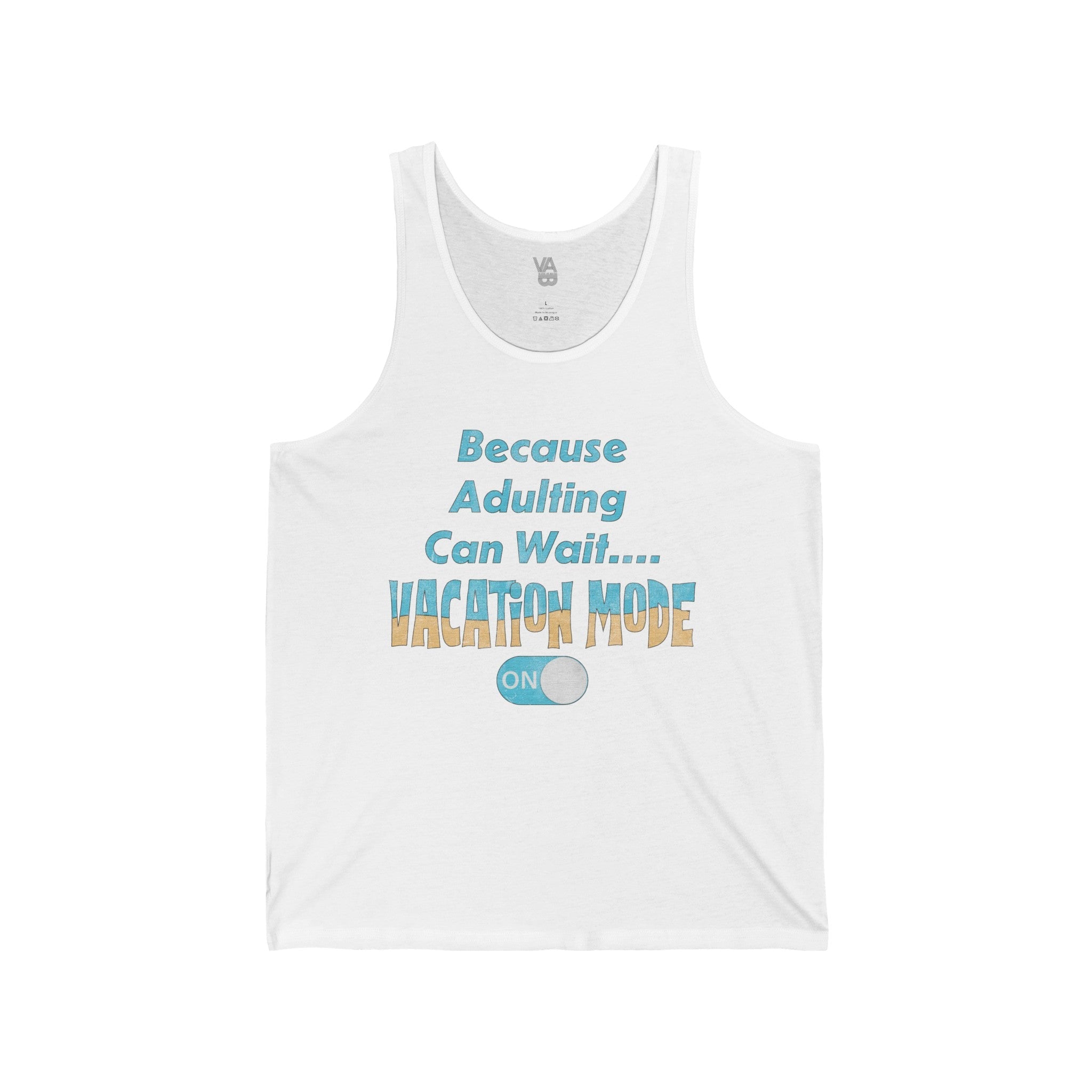 Because Adulting Can Wait Vacation Mode On Unisex Tank - Vacation Art Boutique