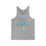 Because Adulting Can Wait Vacation Mode On Unisex Tank - Vacation Art Boutique