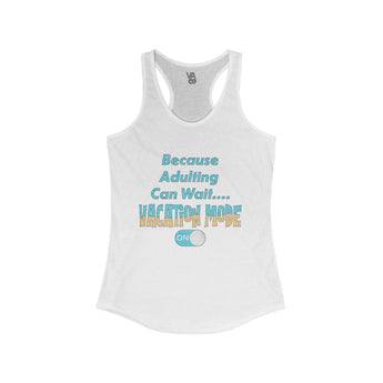 Because Adulting Can Wait Women's Racerback Tank - Vacation Art Boutique