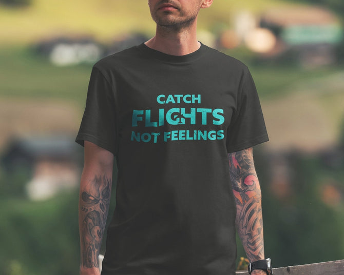 Catch Flights, Not Feelings Unisex Vacation T-Shirt - Vacation Art Boutique