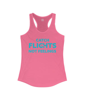 Catch Flights, Not Feelings Women's Racerback Tank - Vacation Art Boutique