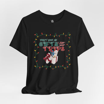Don't Give Me Gift, I Just Need Trips Vacation T-Shirt - Vacation Art Boutique