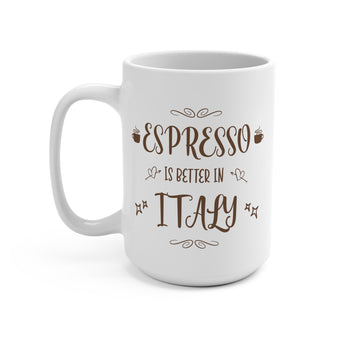 Espresso is Better in Italy Coffee Mug - Vacation Art Boutique