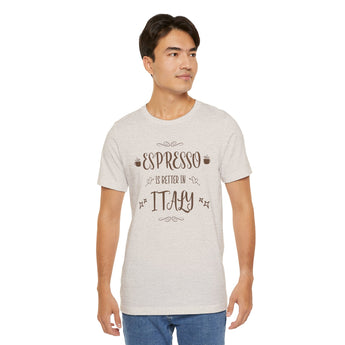 Espresso Is Better In Italy Travel Tee - Vacation Art Boutique