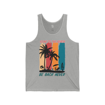 Gone to the Beach! Be Back Never Unisex Jersey Tank - Vacation Art Boutique