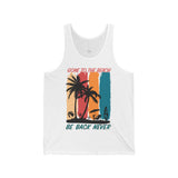 Gone to the Beach! Be Back Never Unisex Jersey Tank - Vacation Art Boutique