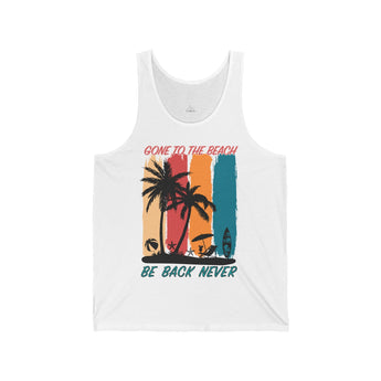 Gone to the Beach! Be Back Never Unisex Jersey Tank - Vacation Art Boutique