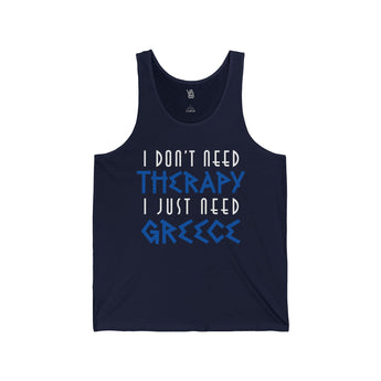 I Don't Need Therapy, I Just Need Greece Unisex Jersey Tank - Vacation Art Boutique