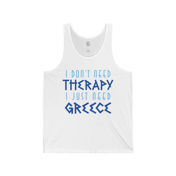 I Don't Need Therapy, I Just Need Greece Unisex Jersey Tank - Vacation Art Boutique