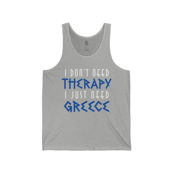 I Don't Need Therapy, I Just Need Greece Unisex Jersey Tank - Vacation Art Boutique