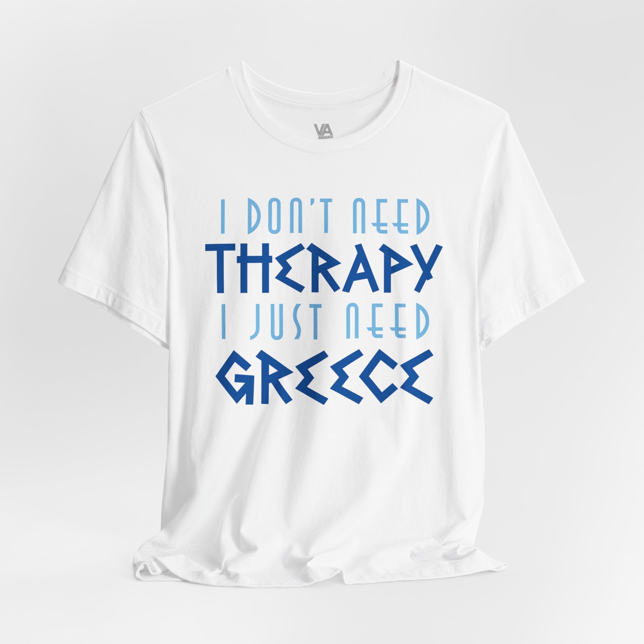 I Don't Need Therapy, I Just Need Greece Vacation Tee - Vacation Art Boutique