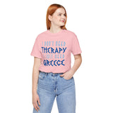 I Don't Need Therapy, I Just Need Greece Vacation Tee - Vacation Art Boutique