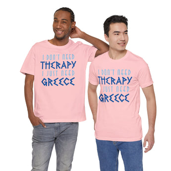 I Don't Need Therapy, I Just Need Greece Vacation Tee - Vacation Art Boutique