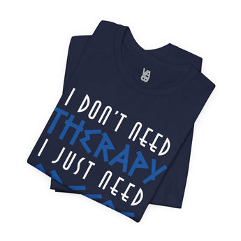 I Don't Need Therapy, I Just Need Greece Vacation Tee - Vacation Art Boutique