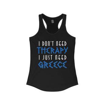 I Don't Need Therapy, I Just Need Greece Women's Racerback Tank - Vacation Art Boutique