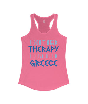 I Don't Need Therapy, I Just Need Greece Women's Racerback Tank - Vacation Art Boutique