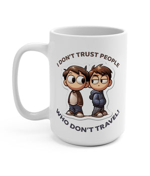 I Don't Trust People Who Don't Travel Coffee Mug - Vacation Art Boutique