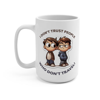 I Don't Trust People Who Don't Travel Coffee Mug - Vacation Art Boutique