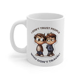 I Don't Trust People Who Don't Travel Coffee Mug - Vacation Art Boutique