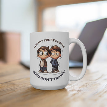 I Don't Trust People Who Don't Travel Coffee Mug - Vacation Art Boutique