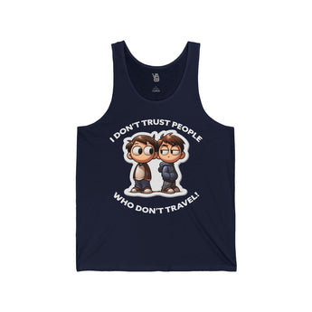 I Don't Trust People Who Don't Travel Unisex Tank - Vacation Art Boutique