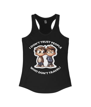 I Don't Trust People Who Don't Travel Women's Racerback Tank - Vacation Art Boutique