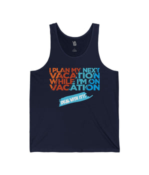 I Plan My Next Vacation While I'm On Vacation Unisex Tank - Vacation Art Boutique