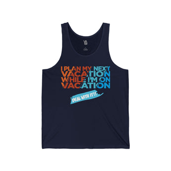 I Plan My Next Vacation While I'm On Vacation Unisex Tank - Vacation Art Boutique