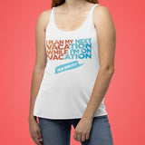 I Plan My Next Vacation While I'm On Vacation Women's Racerback Tank - Vacation Art Boutique