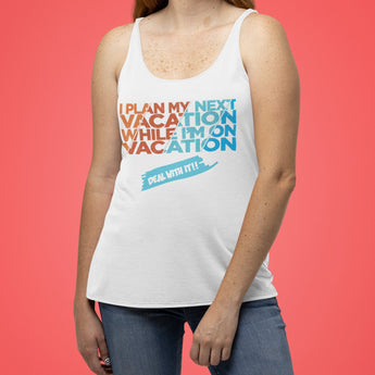 I Plan My Next Vacation While I'm On Vacation Women's Racerback Tank - Vacation Art Boutique