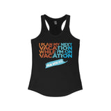 I Plan My Next Vacation While I'm On Vacation Women's Racerback Tank - Vacation Art Boutique