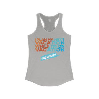 I Plan My Next Vacation While I'm On Vacation Women's Racerback Tank - Vacation Art Boutique