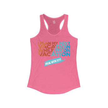 I Plan My Next Vacation While I'm On Vacation Women's Racerback Tank - Vacation Art Boutique