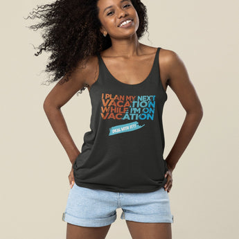 I Plan My Next Vacation While I'm On Vacation Women's Racerback Tank - Vacation Art Boutique