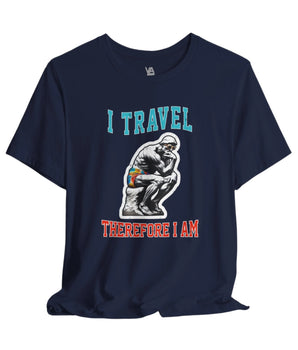 I Travel Therefore I Am Unisex Vacation T-Shirt - Vacation Art Boutique