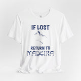 If Lost Return to Maderia Vacation Tee - Vacation Art Boutique