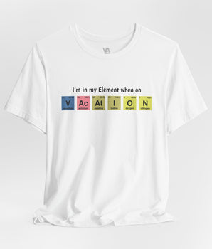 I'm in my element when on Vacation Vacation T-Shirt - Vacation Art Boutique