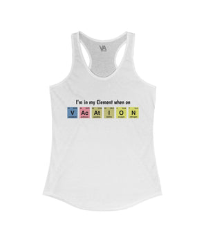 I'm in my Element when on Vacation Women's Racerback Tank Top - Vacation Art Boutique