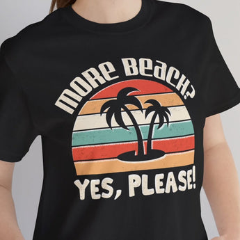 More Beach Please Unisex Tee - Vacation Art Boutique