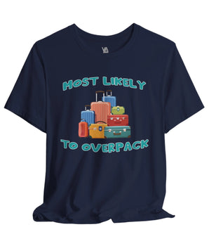 Most Likely to Overpack Vacation T-Shirt - Vacation Art Boutique