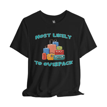 Most Likely to Overpack Vacation T-Shirt - Vacation Art Boutique