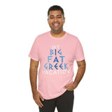 My Big Fat Greek Vacation Tee - Vacation Art Boutique