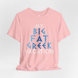 My Big Fat Greek Vacation Tee - Vacation Art Boutique