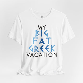 My Big Fat Greek Vacation Tee - Vacation Art Boutique